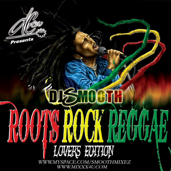 ROOTS ROCK REGGAE By: DJ SMOOTH